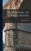 The Windmill As a Prime Mover The Windmill As a Prime Mover