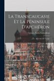 La Transcaucasie Et La Péninsule D'apchéron: Souvenirs De Voyage