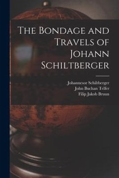 The Bondage and Travels of Johann Schiltberger - Telfer, John Buchan; Schiltberger, Johannesor; Bruun, Filip Jakob