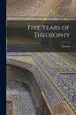 Five Years of Theosophy Five Years of Theosophy