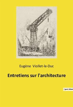 Entretiens sur l'architecture - Viollet-Le-Duc, Eugène