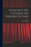 Les Secrets des Coulisses des Théatres de Paris
