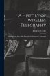 A History of Wireless Telegraphy:... - Bild 1