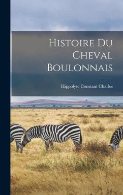 Histoire Du Cheval Boulonnais - Charles, Hippolyte Constant