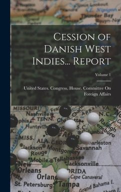 Cession of Danish West Indies... Report; Volume 1