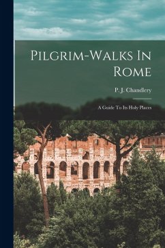 Cover Pilgrim-walks In Rome; A Guide To Its Holy Places