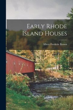 Early Rhode Island Houses - Brown, Albert Frederic