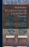 Novísima Recopilacion De Las Leyes De España: Dividida En Xii. Libros, En Que Se Reforma La Recopilacion Publicada Por El Señor Don Felipe Ii. En El A Novísima Recopilacion De Las Leyes De España: Dividida En Xii. Libros, En Que Se Reforma La Recopilacion Publicada Por El Señor Don Felipe Ii. En El A