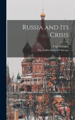 Russia and its Crisis - Miliukov, Paul