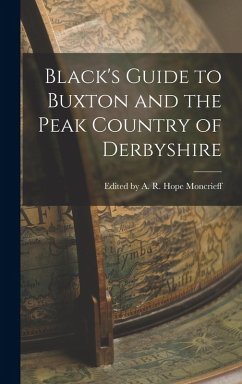 Black's Guide to Buxton and the Peak Country of Derbyshire - A R Hope Moncrieff, Edited