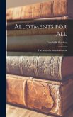 Allotments for all; the Story of a Great Movement Allotments for all; the Story of a Great Movement