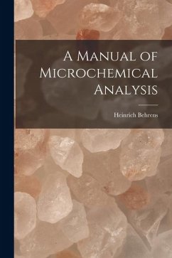 A Manual of Microchemical Analysis - Behrens, Heinrich