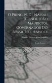 O Principe De Nassau (Conde João Mauricio), Governador Do Brasil Neerlandez O Principe De Nassau (Conde João Mauricio), Governador Do Brasil Neerlandez