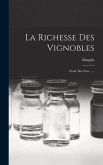 La Richesse Des Vignobles: Partie Des Vins ......