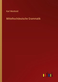 Mittelhochdeutsche Grammatik - Weinhold, Karl
