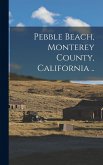 Pebble Beach, Monterey County, California ..