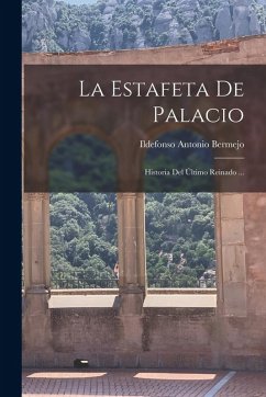 Cover La Estafeta De Palacio: Historia Del Último Reinado ...