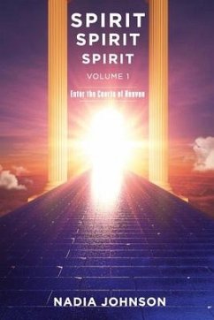 Spirit Spirit Spirit - Volume 1: Enter the Courts of Heaven - Johnson, Nadia