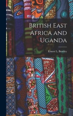 British East Africa and Uganda - Bentley, Ernest L