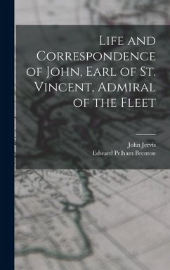 Life and Correspondence of John, Earl of St. Vincent, Admiral of the Fleet - Brenton, Edward Pelham; Jervis, John