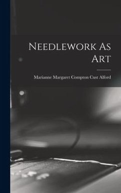 Needlework As Art - Alford, Marianne Margaret Compton Cust