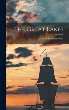 The Great Lakes - Curwood, James Oliver