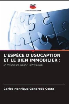 L'ESPÈCE D'USUCAPTION ET LE BIEN IMMOBILIER : - Generoso Costa, Carlos Henrique