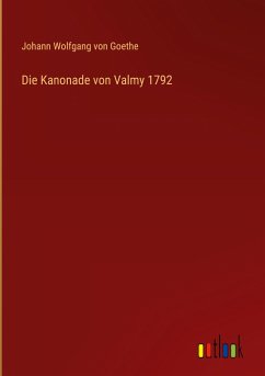 Die Kanonade von Valmy 1792 - Goethe, Johann Wolfgang von