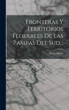 Cover Fronteras Y Territorios Federales De Las Pampas Del Sud...