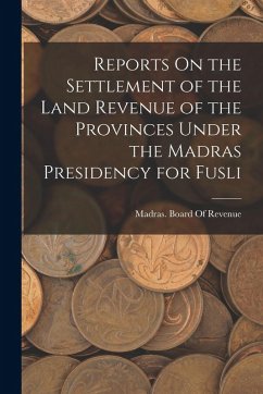 Cover Reports On the Settlement of the Land Revenue of the Provinces Under the Madras Presidency for Fusli