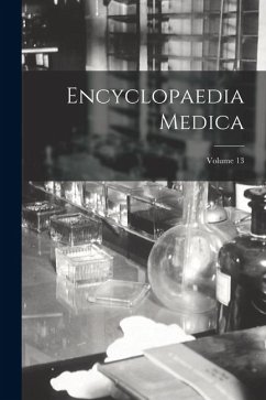 Encyclopaedia Medica; Volume 13 - Anonymous Encyclopaedia Medica; Volume 13 - Anonymous