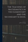 The Teaching of Mathematics in the Elementary and the Secondary School