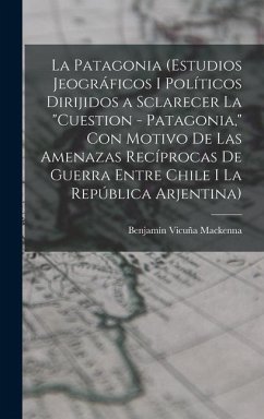 La Patagonia (estudios jeográficos i políticos dirijidos a sclarecer la 