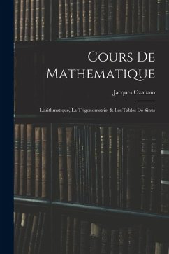 Cover Cours De Mathematique: L'arithmetique, La Trigonometrie, & Les Tables De Sinus
