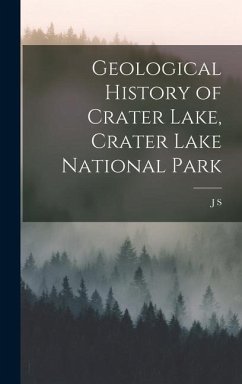 Geological History of Crater Lake, Crater Lake National Park - Diller, J. S. B.