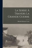 La Serbie à travers la grande guerre