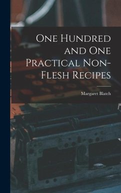 One Hundred and one Practical Non-flesh Recipes - Blatch, Margaret