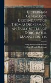 Dickerman Genealogy. Descendants of Thomas Dickerman, an Early Settler of Dorchester, Massachusetts