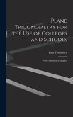 Plane Trigonometry for the Use of Colleges and Schools