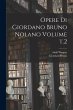 Opere di Giordano Bruno Nolano Volume... - Bild 1