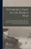 Pittsburg's Part in the World war; Souvenir Book of Stirring Scenes, Departure of Troops, at Training Comps, Liberty Loan Drive, Airplane in Pittsburg Pittsburg's Part in the World war; Souvenir Book of Stirring Scenes, Departure of Troops, at Training Comps, Liberty Loan Drive, Airplane in Pittsburg
