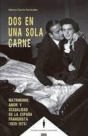 Cover Dos en una sola carne : matrimonio, amor y sexualidad en la España franquista : 1939-1975