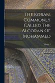 The Koran, Commonly Called The Alcoran Of Mohammed; Volume 1