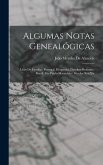 Algumas Notas Genealógicas: Livro De Familia: Portugal, Hespanha, Flandres-Brabante, Brazil, São Paulo-Maranhão: Séculos Xvi-Xix