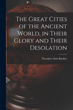 Cover The Great Cities of the Ancient World, in Their Glory and Their Desolation