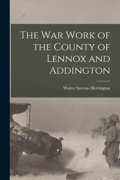 The War Work of the County of Lennox and Addington - Stevens, Herrington Walter