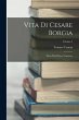 Vita Di Cesare Borgia: Detto Poi Il... - Bild 1