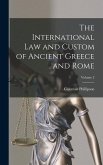 The International law and Custom of Ancient Greece and Rome; Volume 2