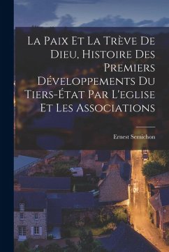 Cover La Paix Et La Trève De Dieu, Histoire Des Premiers Développements Du Tiers-État Par L'eglise Et Les Associations