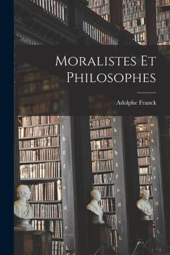 Moralistes Et Philosophes - Franck, Adolphe